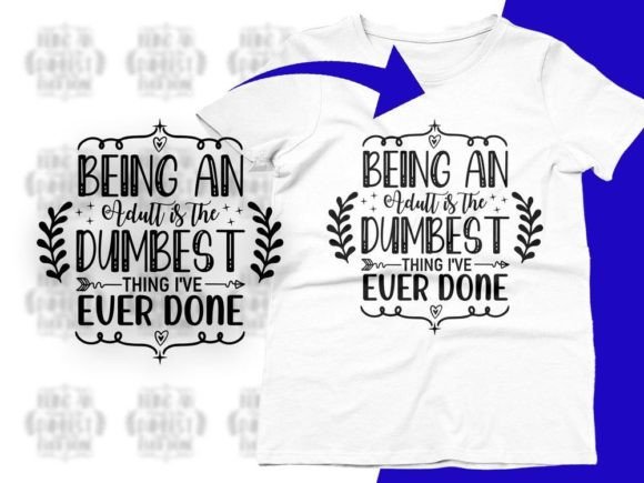 Being an Adult is the Dumbest Funny SVG Graphics for Crafts