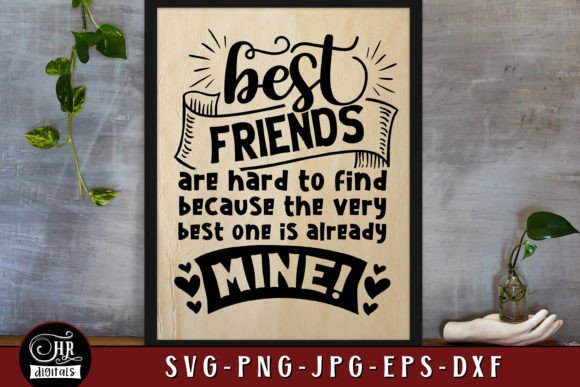 Best Friends Are Hard to Find, Funny SVG Graphics for Crafts
