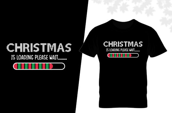 Christmas is Loading T-shirt Design: Graphics for Print Templates