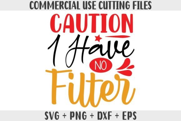 Funny SVG Caution I Have No Filter SVG Graphics and Crafts