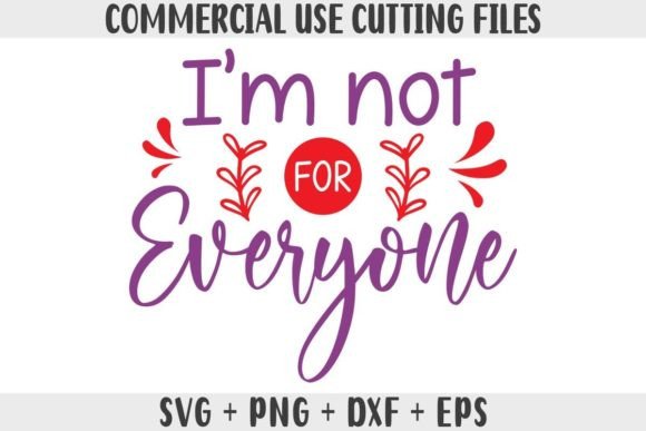 Funny SVG, I m Not for Everyone SVG, PNG Graphics and Crafts Review