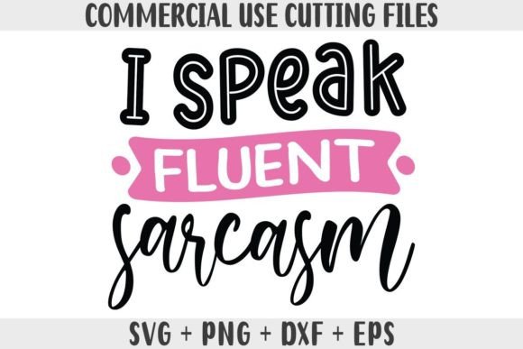 Funny SVG, I Speak Fluent Sarcasm SVG Graphics and Crafts Review