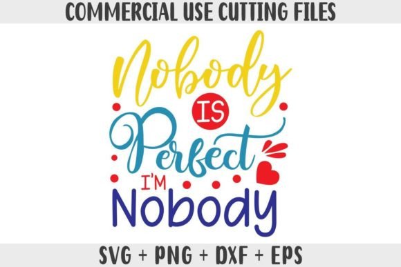 Funny SVG Nobody is Perfect I m Nobody Graphics and Crafts