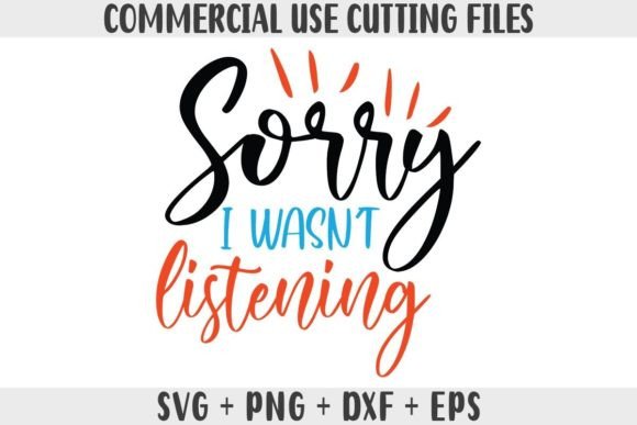 Funny SVG, Sorry I Wasn t Listening SVG Graphics and Crafts