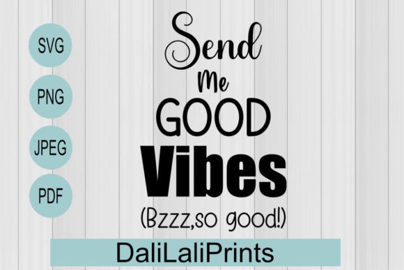 Good Vibes Funny SVG PNG JPEG PDF Graphics and Crafts