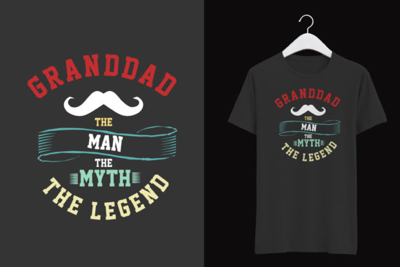 Granddad the Man the Myth the Legend Graphics for T-Shirt Designs