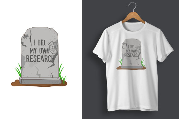 I Did My Own Research Gravestone T-Shirt Graphics for Bloggers