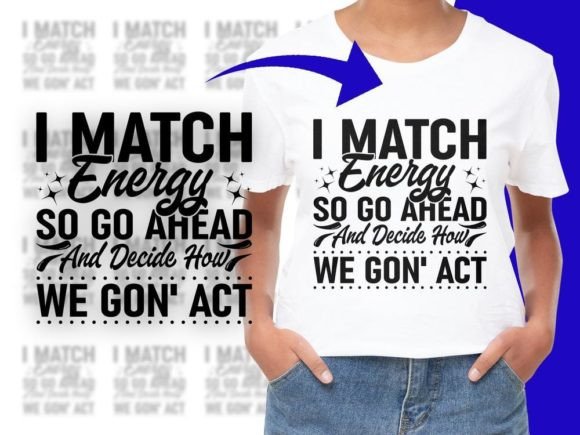 I Match Energy So Go Ahead Funny Svg Graphics for Crafts