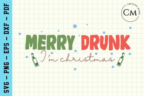 Merry Drunk I m Christmas Funny SVG for Graphics and Crafts