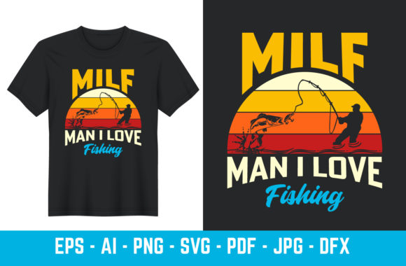 Milf Man I Love Fishing Fish Vintage Graphics for T-Shirt Designs