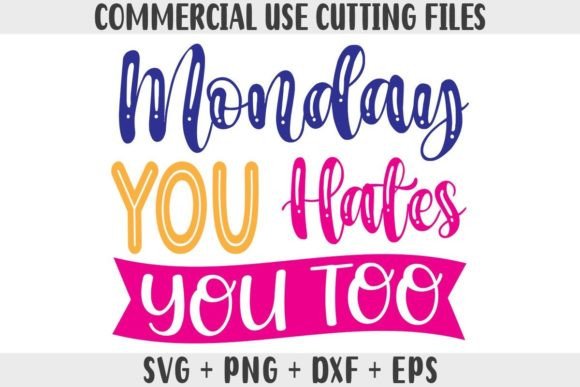 Monday Hates You Too SVG, PNG Graphics for Crafts