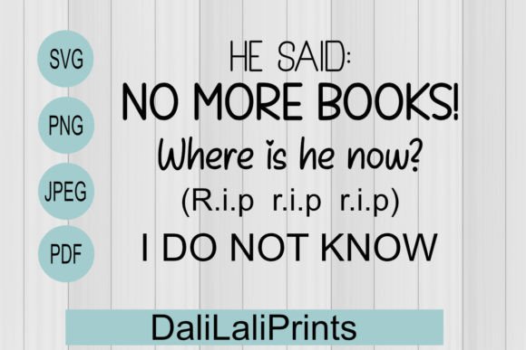 No More Books Funny SVG PNG JPEG PDF