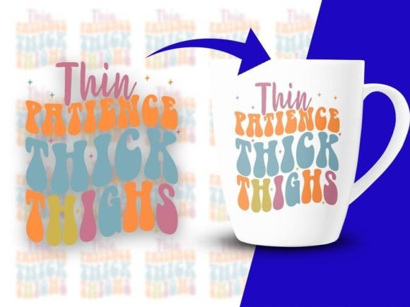 Thin Patience Thick Thighs Funny Svg Graphics for Crafts