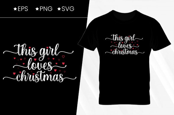 This Girl Loves Christmas T-shirt Design Graphics & Print Templates