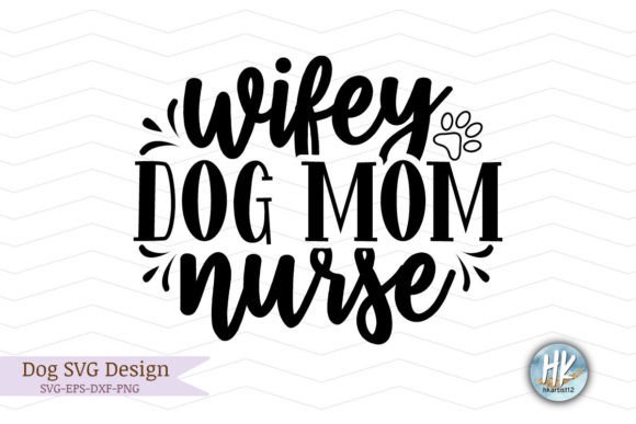 Wifey Dog Mom Nurse Funny SVG for Graphics and Crafts